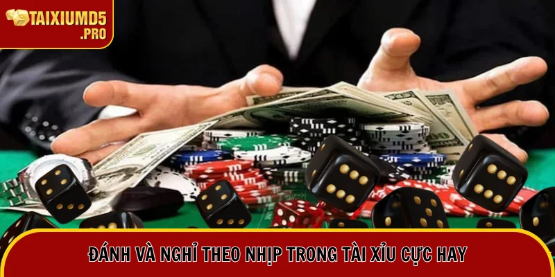 Đánh và nghỉ đúng nhịp giúp thắng lớn