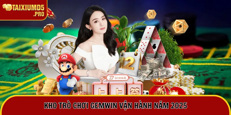 Kho trò chơi Gemwin vận hành năm 2025